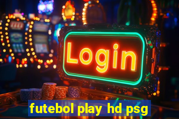 futebol play hd psg